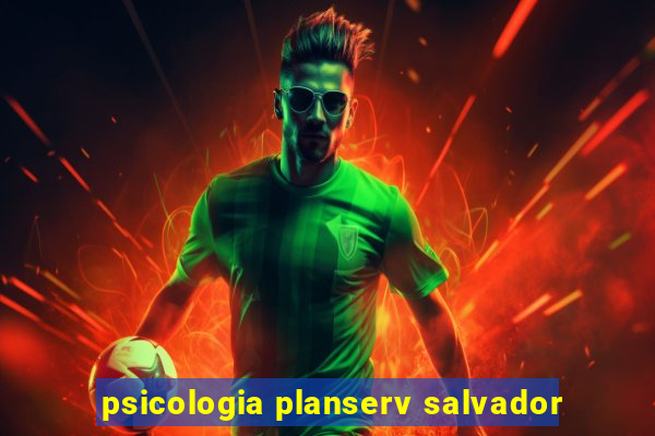 psicologia planserv salvador